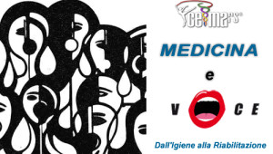 1° CORSO DI FORMAZIONE TEORICO-PRATICA MEDICINA E VOCE (GENERALE E ARTISTICA) DALL'IGIENE ALLA RIABILITAZIONE (livello base)