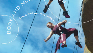 Body and Mind in Motion. Dance and Neuroscience in conversation, Intellect